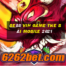 Be88 Vin Game The Bài Mobile 2021