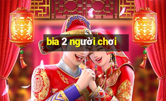 bia 2 người chơi