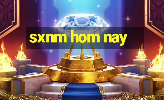 sxnm hom nay