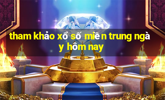 tham khảo xổ số miền trung ngày hôm nay