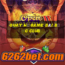 Quay Hũ Game Bài Bốc Club