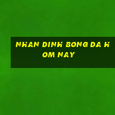 nhan dinh bong da hom nay