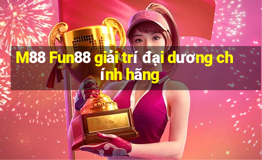 M88 Fun88 giải trí đại dương chính hãng