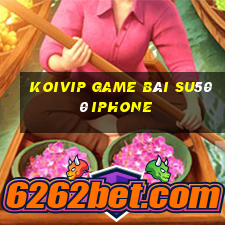 Koivip Game Bài Su500 Iphone