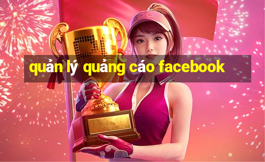 quản lý quảng cáo facebook