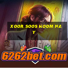 xoor soos hoom nay