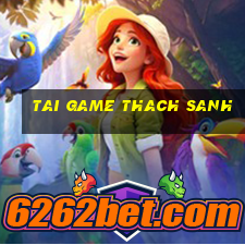 tai game thach sanh