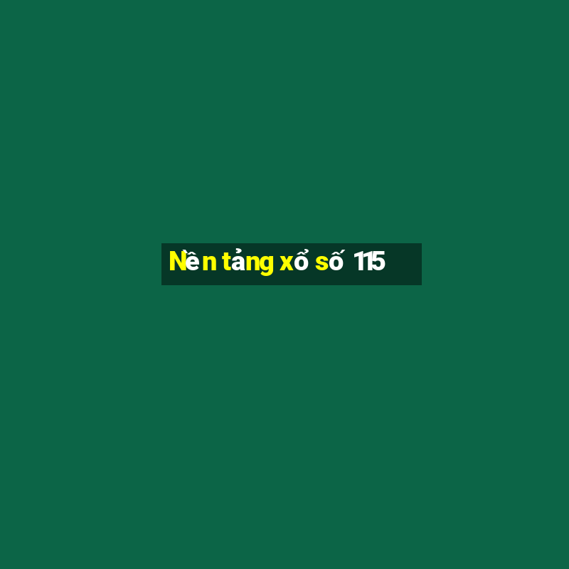 Nền tảng xổ số 115