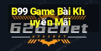 B99 Game Bài Khuyến Mãi