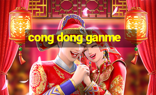 cong dong ganme