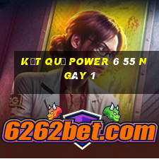 kết quả power 6 55 ngày 1