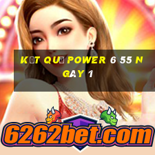 kết quả power 6 55 ngày 1