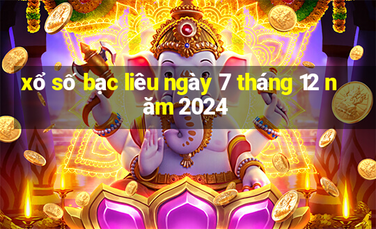 xổ số bạc liêu ngày 7 tháng 12 năm 2024