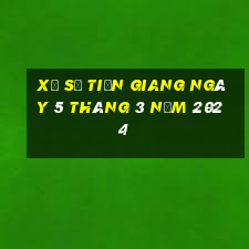 xổ số tiền giang ngày 5 tháng 3 năm 2024