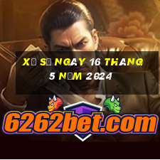 xổ số ngày 16 tháng 5 năm 2024