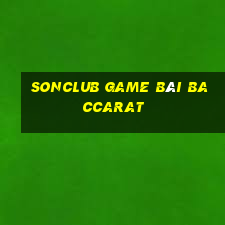 Sonclub Game Bài Baccarat