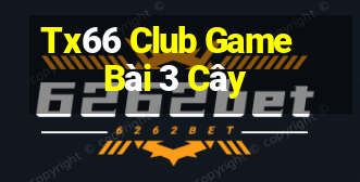 Tx66 Club Game Bài 3 Cây