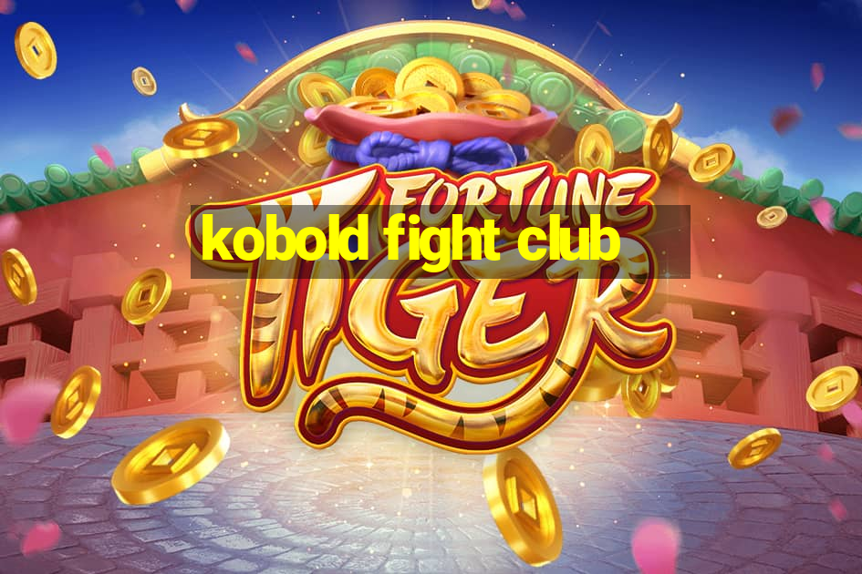 kobold fight club