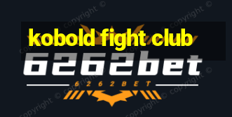 kobold fight club