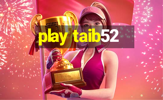 play taib52