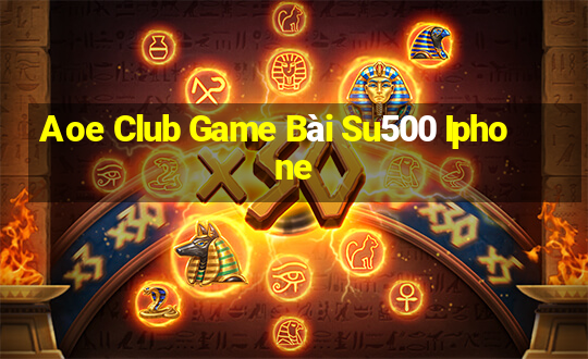 Aoe Club Game Bài Su500 Iphone