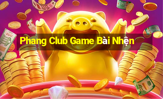 Phang Club Game Bài Nhện