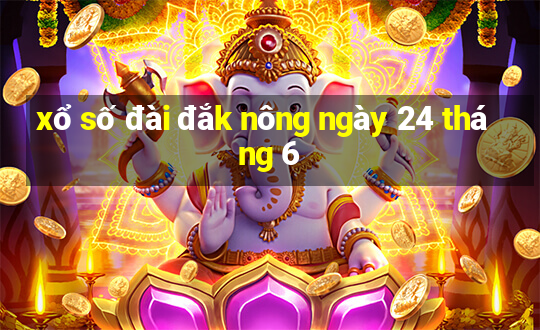 xổ số đài đắk nông ngày 24 tháng 6