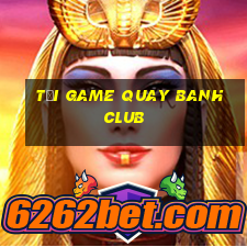 tải game quay banh club