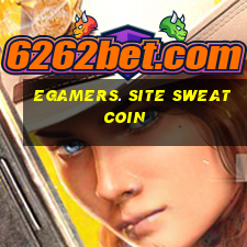 egamers. site sweatcoin