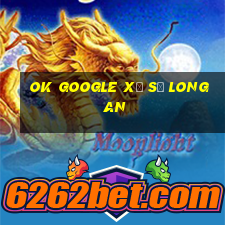 ok google xổ số long an