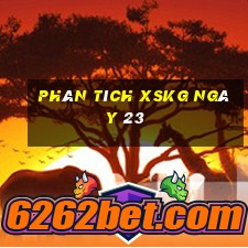 Phân tích XSKG ngày 23