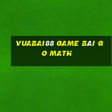 Vuabai88 Game Bài Go Math