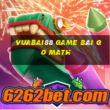 Vuabai88 Game Bài Go Math