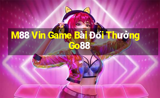 M88 Vin Game Bài Đổi Thưởng Go88