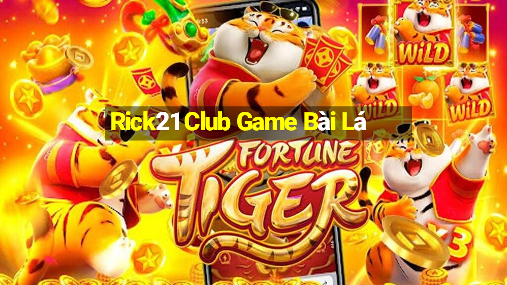 Rick21 Club Game Bài Lá