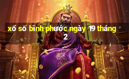 xổ số bình phước ngày 19 tháng 2