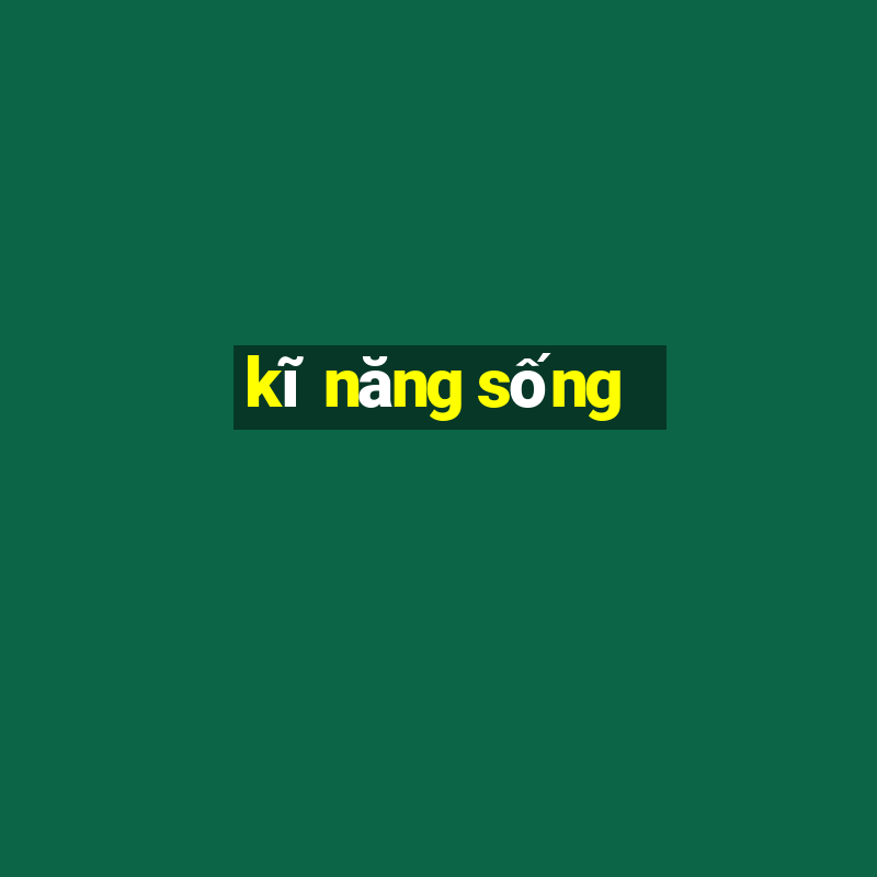 kĩ năng sống