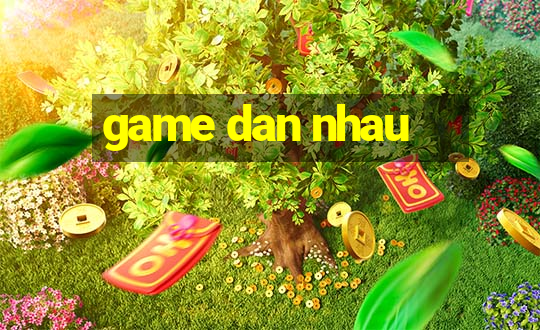 game dan nhau