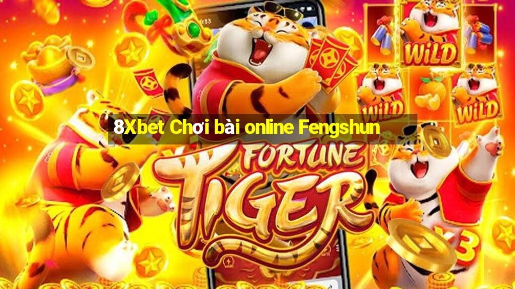 8Xbet Chơi bài online Fengshun