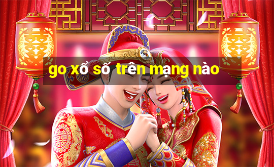 go xổ số trên mạng nào