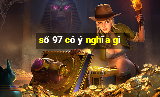 số 97 có ý nghĩa gì