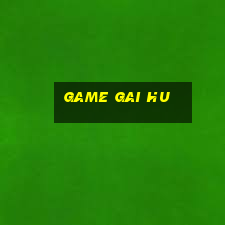 game gai hu