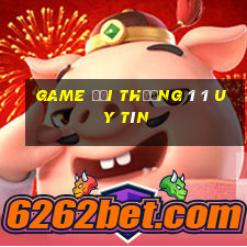 game đổi thưởng 1 1 uy tín