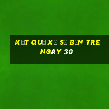 kết quả Xổ Số bến tre ngày 30