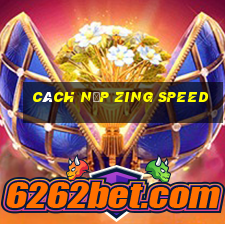 cách nạp zing speed