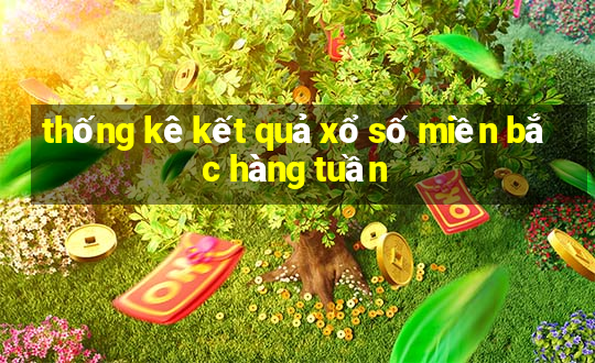 thống kê kết quả xổ số miền bắc hàng tuần