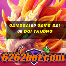 Gamebai69 Game Bài 69 Doi Thuong