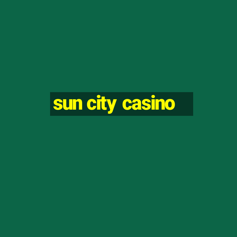 sun city casino