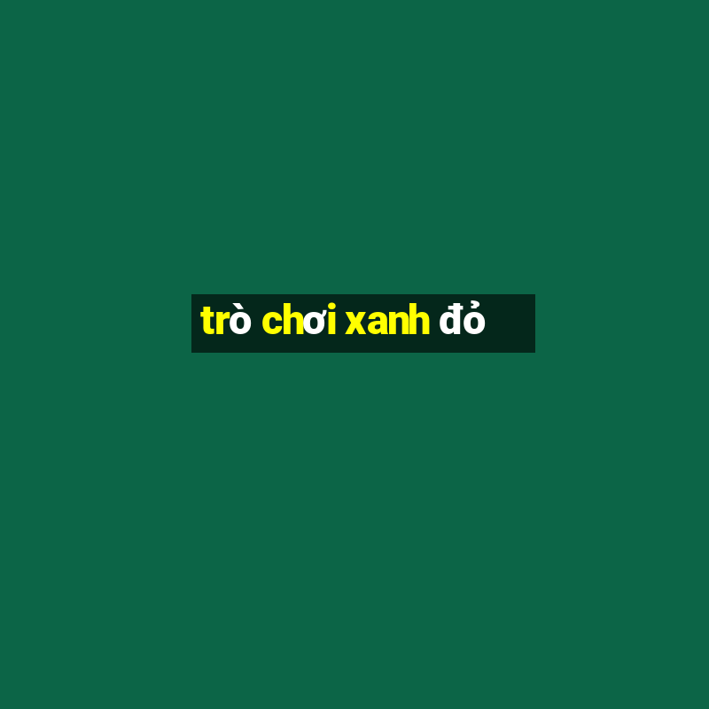 trò chơi xanh đỏ