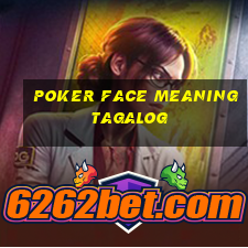 poker face meaning tagalog